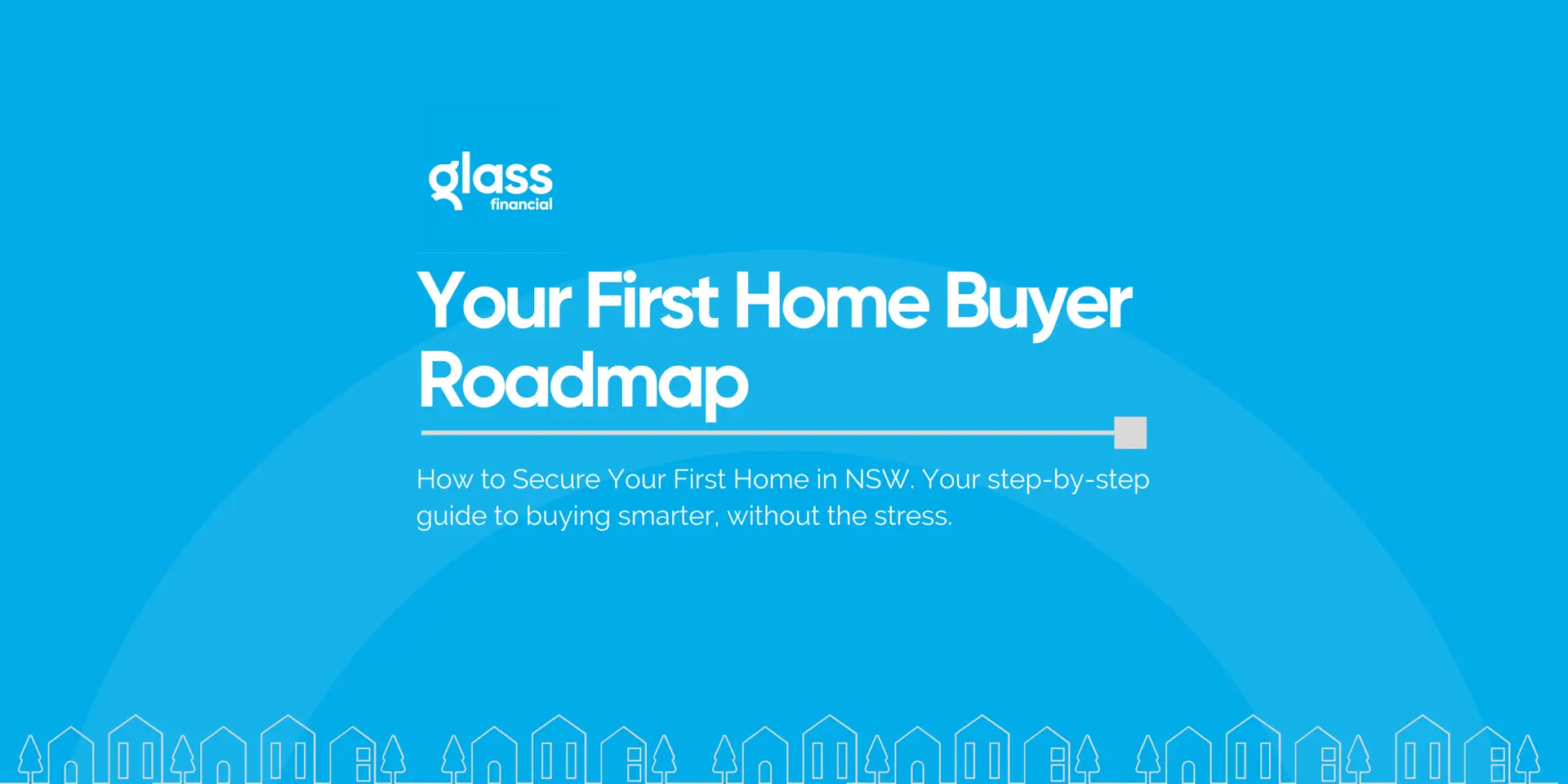 Glass Financial First Home Buyer Roadmap